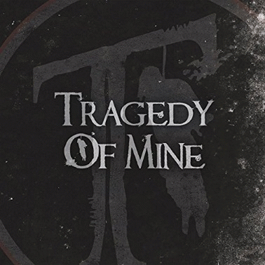 Tragedy Of Mine : The Beginning